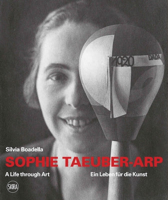 Sophie Taeuber-Arp: A Life Through Art by Taeuber-Arp, Sophie