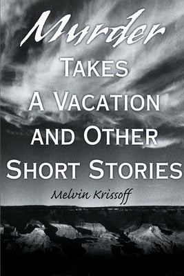 Murder Takes a Vacation: And Other Short Stories by Krissoff, Melvin