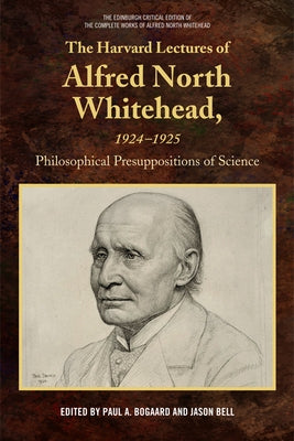 The Harvard Lectures of Alfred North Whitehead, 1924-1925: Philosophical Presuppositions of Science Paperback Edinburgh University Press
