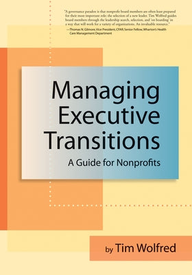 Managing Executive Transitions: A Guide for Nonprofits by Wolfred, Tim