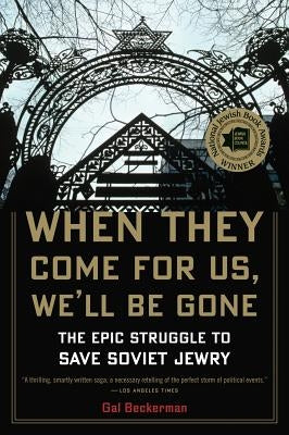 When They Come for Us, We'll Be Gone: The Epic Struggle to Save Soviet Jewry Paperback Mariner Books