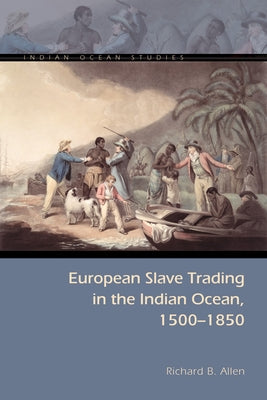 European Slave Trading in the Indian Ocean, 1500-1850 Paperback Ohio University Press