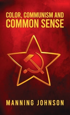 Color, Communism and Common Sense Hardcover by Johnson, Manning