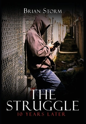 The Struggle: 10 Years Later by Storm, Brian