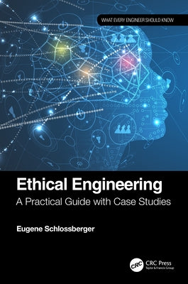 Ethical Engineering: A Practical Guide with Case Studies Paperback CRC Press