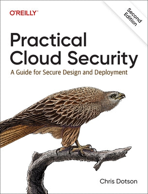 Practical Cloud Security: A Guide for Secure Design and Deployment by Dotson, Chris