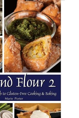 Beyond Flour 2: A Fresh Approach to Gluten-Free Cooking & Baking Paperback Celebration Generation