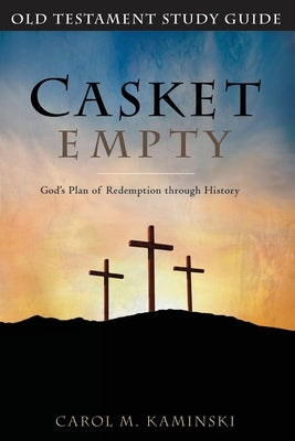 Casket Empty God's Plan of Redemption through History: Old Testament Study Guide Paperback Casket Empty Media LLC