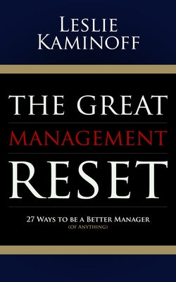 The Great Management Reset: 27 Ways to Be a Better Manager (of Anything) Paperback Morgan James Publishing