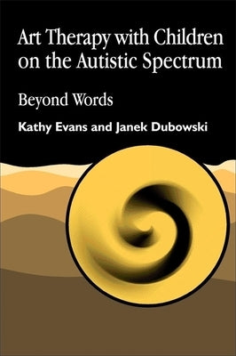 Art Therapy with Children on the Autisti by Evans, Kathy