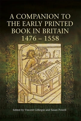 A Companion to the Early Printed Book in Britain, 1476-1558 by Gillespie, Vincent