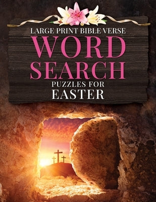 Large Print Bible Verse Word Search Puzzles for Easter: Learn Scripture, Celebrate Easter, Fun Word Finds for All Ages Paperback Heidi Kinney
