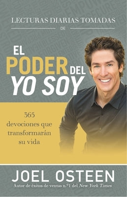 Lecturas Diarias Tomadas de El Poder del Yo Soy: 365 Devociones Que Transformarán Su Vida by Osteen, Joel