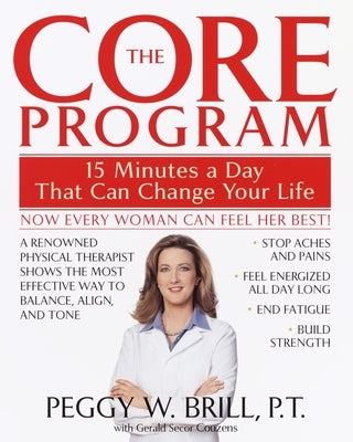 The Core Program: Fifteen Minutes a Day That Can Change Your Life by Brill, Peggy