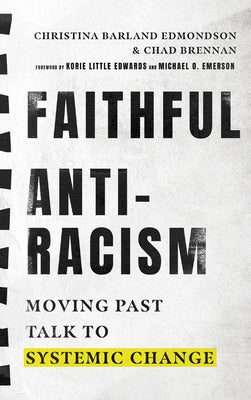 Faithful Antiracism: Moving Past Talk to Systemic Change by Edmondson, Christina Barland