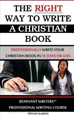 The Right Way to Write a Christian Book by Buckner- Kameni, Tiffany