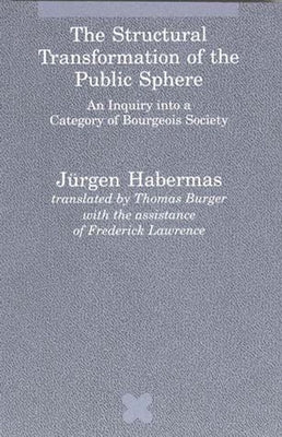 The Structural Transformation of the Public Sphere: An Inquiry Into a Category of Bourgeois Society Paperback MIT Press