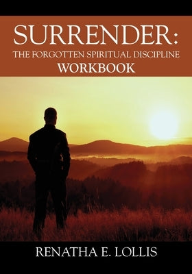 Surrender: The Forgotten Spiritual Discipline Workbook Paperback Outskirts Press