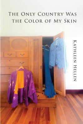 The Only Country Was The Color of My Skin Paperback Saddle Road Press