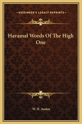 Havamal Words of the High One by Auden, W. H.