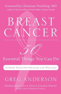 Breast Cancer: 50 Essential Things to Do (Breast Cancer Gift for Women, for Readers of Dear Friend) by Anderson, Greg