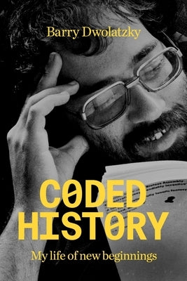 Coded History: My Life of New Beginnings Paperback Independently Published