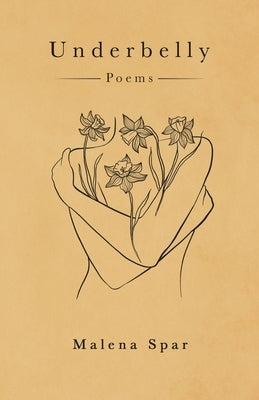 Underbelly: Poems Paperback Malena Jennae Spar