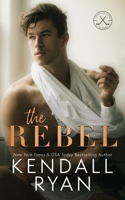 The Rebel by Ryan, Kendall