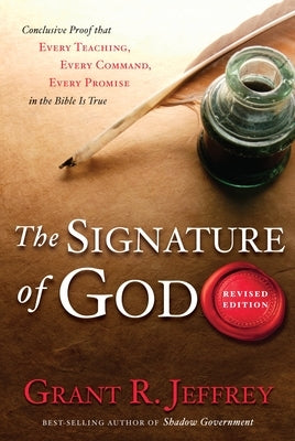 The Signature of God: Conclusive Proof That Every Teaching, Every Command, Every Promise in the Bible Is True Paperback Crown Publishing Group