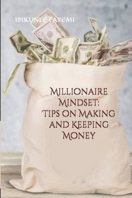 Millionaire Mindset: Tips on Making and Keeping Money Paperback Kayeff Reality System Limited