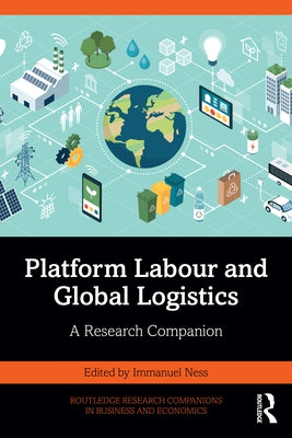 Platform Labour and Global Logistics: A Research Companion by Ness, Immanuel