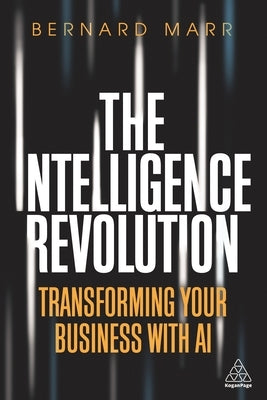 The Intelligence Revolution: Transforming Your Business with AI Paperback Kogan Page