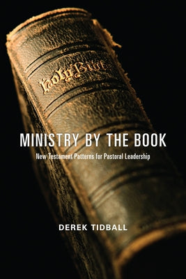 Ministry by the Book: New Testament Patterns for Pastoral Leadership Paperback IVP Academic