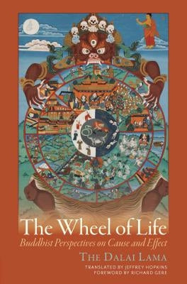 The Wheel of Life: Buddhist Perspectives on Cause and Effect Paperback Wisdom Publications