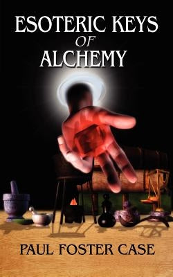 Esoteric Keys of Alchemy by Case, Paul Foster