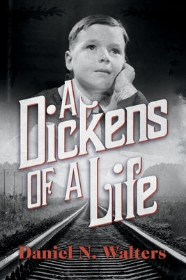 A Dickens of a Life by Walters, Daniel N.