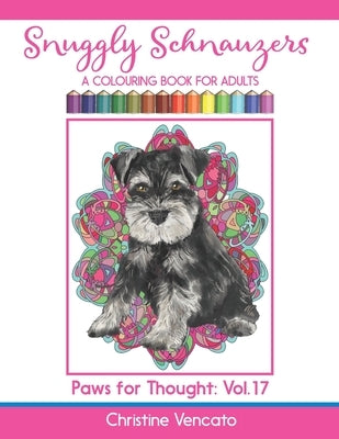 Snuggly Schnauzers: A Colouring Book for Adults by Vencato, Christine