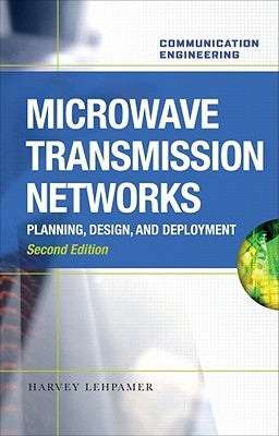 Microwave Transmission Network: Planning, Design, and Deployment by Lehpamer, Harvey