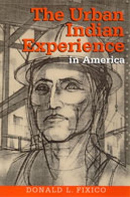 The Urban Indian Experience in America by Fixico, Donald L.