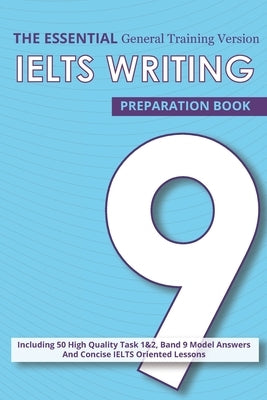 The Essential Ielts Writing Preparation Book: Take Your Writing Skills From Intermediate To Advanced And Target The Band 9. Including 50 Sample Of Tas by Ielts Edition, Els Paperback