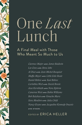 One Last Lunch: A Final Meal with Those Who Meant So Much to Us by Heller, Erica
