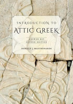 Introduction to Attic Greek: Answer Key Paperback University of California Press