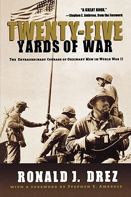 Twenty-Five Yards of War: The Extraordinary Courage of Ordinary Men in World War II Paperback Hachette Books