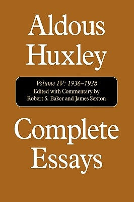 Complete Essays: Aldous Huxley, 1936-1938 by Huxley, Aldous