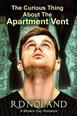 The Curious Thing about the Apartment Vent by Noland, R. D.