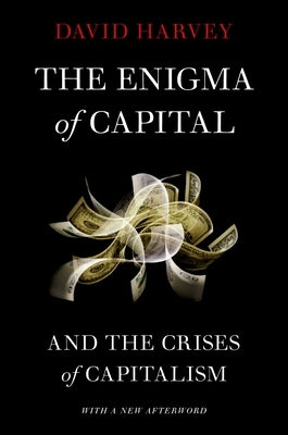 The Enigma of Capital: And the Crises of Capitalism Paperback Oxford University Press, USA