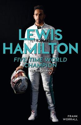 Lewis Hamilton: Five-Time World Champion: The Biography by Worrall, Frank
