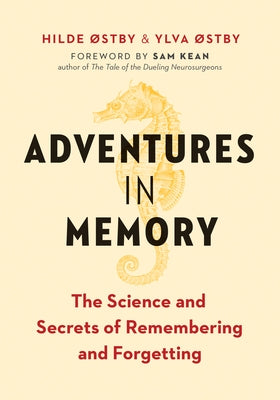 Adventures in Memory: The Science and Secrets of Remembering and Forgetting by Østby, Hilde