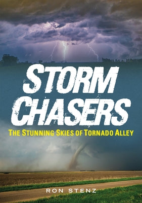 Storm Chasers: The Stunning Skies of Tornado Alley Paperback America Through Time