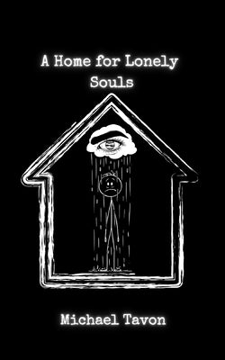 A Home For Lonely Souls: Poems for your Mental Health Paperback Independently Published